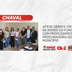 CHAVAL: APEOC DEBATE CRITÉRIOS DE RATEIO DO FUNDEF COM PROFESSORES(AS) E PROCURADORIA DO MUNICÍPIO
