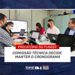 PRECATÓRIO DO FUNDEF: COMISSÃO TÉCNICA DECIDE MANTER O CRONOGRAMA
