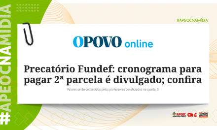 APEOC NA MÍDIA • O POVO • PRECATÓRIO DO FUNDEF: CRONOGRAMA PARA PAGAR A 2ª PARCELA É DIVULGADO; CONFIRA Valores serão conhecidos pelos professores beneficiados na quarta, 5