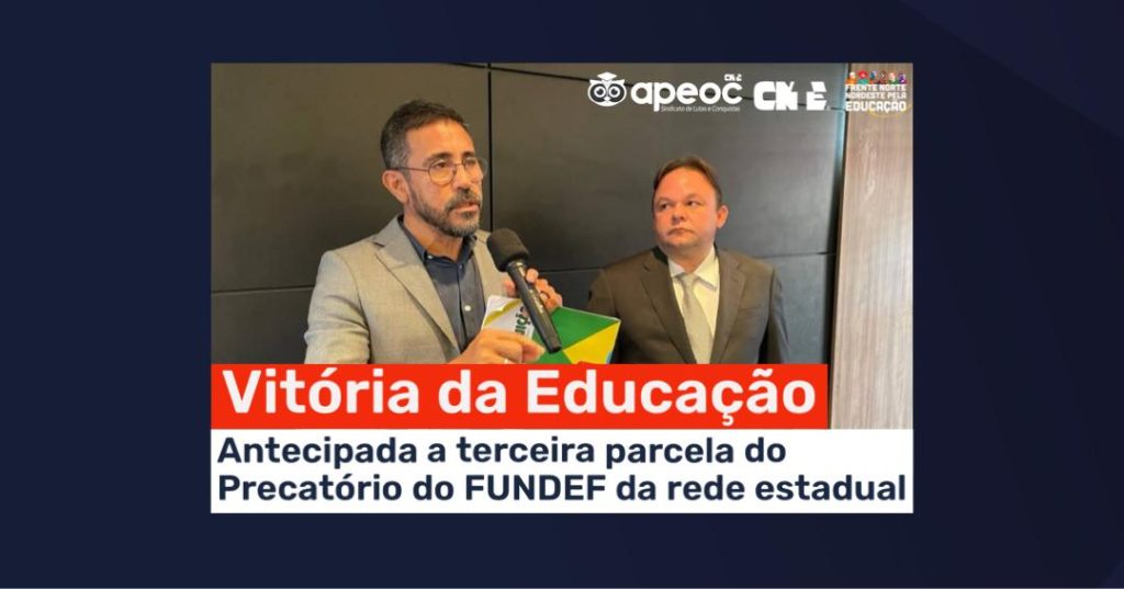 Vitória da Educação: Antecipada a terceira parcela do Precatório do FUNDEF da rede estadual