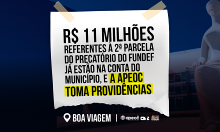 BOA VIAGEM: R$ 11 MILHÕES REFERENTES À 2ª PARCELA DO PRECATÓRIO DO FUNDEF JÁ ESTÃO NA CONTA DO MUNICÍPIO, E A APEOC TOMA PROVIDÊNCIAS