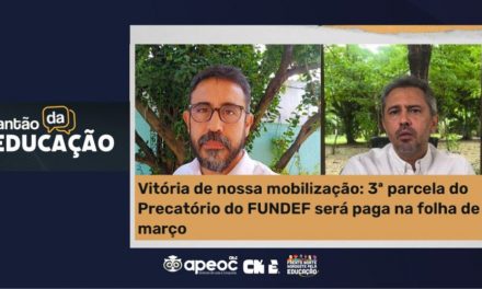 Vitória de nossa mobilização: 3ª parcela do Precatório do FUNDEF será paga na folha de março