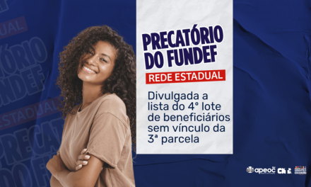 PRECATÓRIO DO FUNDEF: DIVULGADA A LISTA DO 4º LOTE DE BENEFICIÁRIOS SEM VÍNCULO DA 3ª PARCELA
