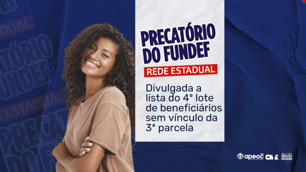 PRECATÓRIO DO FUNDEF: DIVULGADA A LISTA DO 4º LOTE DE BENEFICIÁRIOS SEM VÍNCULO DA 3ª PARCELA