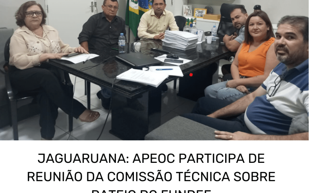 JAGUARUANA: APEOC PARTICIPA DE REUNIÃO DA COMISSÃO TÉCNICA SOBRE RATEIO DO FUNDEF