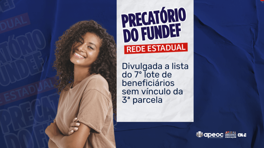 PRECATÓRIO DO FUNDEF: DIVULGADA A LISTA DO 7º LOTE DE BENEFICIÁRIOS SEM VÍNCULO DA 3ª PARCELA