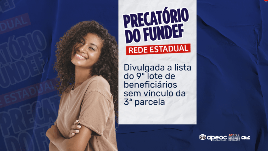 PRECATÓRIO DO FUNDEF: DIVULGADA A LISTA DO 9º LOTE DE BENEFICIÁRIOS SEM VÍNCULO DA 3ª PARCELA