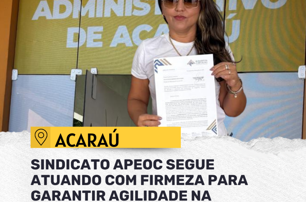 ACARAÚ: SINDICATO APEOC SEGUE ATUANDO COM FIRMEZA PARA GARANTIR AGILIDADE NA APLICAÇÃO DOS RECURSOS DO FUNDEF