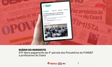 APEOC NA MÍDIA • DN • STF LIBERA PAGAMENTO DA 4ª PARCELA DOS PRECATÓRIOS DO FUNDEF A PROFESSORES DO CEARÁ Serão mais de R$ 260 milhões distribuídos para os professores do Ceará, segundo o governador Elmano de Freitas