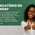 PRECATÓRIO DO FUNDEF: DIVULGADA A LISTA DO 2º LOTE DA 4ª PARCELA PARA PROFESSORES SEM VÍNCULO Novas listas das 1ª, 2ª e 3ª parcelas também estão liberadas. O dinheiro já está depositado, segundo a SEDUC!
