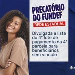 PRECATÓRIO DO FUNDEF: DIVULGADO A LISTA DO 4º LOTE DE PAGAMENTO DA 4ª PARCELA PARA BENEFICIÁRIOS SEM VÍNCULO