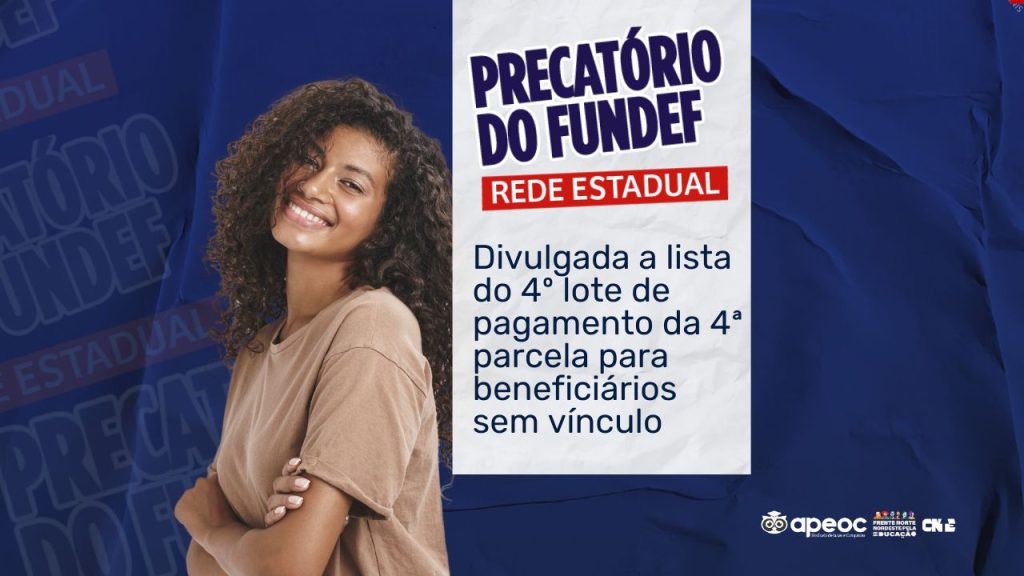 PRECATÓRIO DO FUNDEF: DIVULGADO A LISTA DO 4º LOTE DE PAGAMENTO DA 4ª PARCELA PARA BENEFICIÁRIOS SEM VÍNCULO