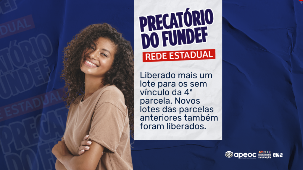 PRECATÓRIO DO FUNDEF: LIBERADO MAIS UM LOTE PARA OS SEM VÍNCULO DA 4ª PARCELA. NOVOS LOTES DAS PARCELAS ANTERIORES TAMBÉM FORAM LIBERADOS.