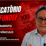 PRECATÓRIO DO FUNDEF: PAGAMENTO DE NOVO LOTE PARA PROFESSORES SEM VÍNCULO DEVERÁ OCORRER NA PRÓXIMA SEMANA. IMPORTANTE ATUALIZAR DADOS BANCÁRIOS!