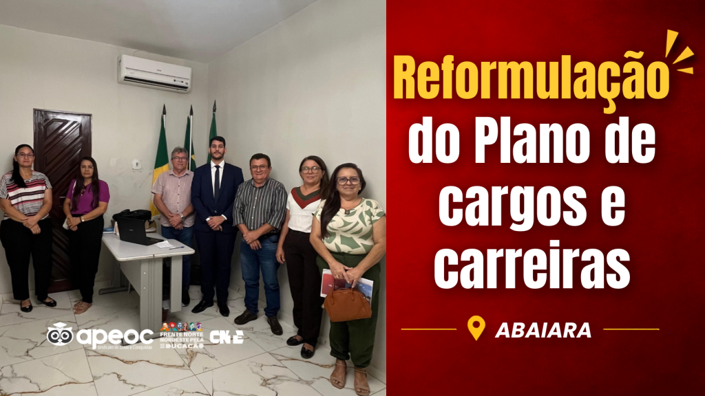 ABAIARA: SINDICATO APEOC SE REÚNE COM O PREFEITO PARA TRATAR DA REFORMULAÇÃO DO PLANO DE CARGOS E CARREIRA