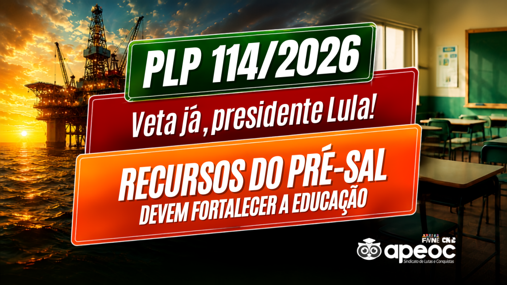PLP 114/2026: VETA JÁ, PRESIDENTE LULA! RECURSOS DO PRÉ-SAL DEVEM FORTALECER A EDUCAÇÃO.