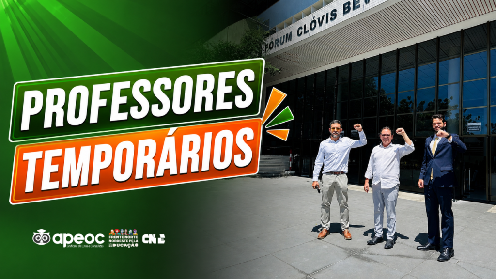 SINDICATO APEOC INGRESSA COM AÇÃO CIVIL PÚBLICA PARA ASSEGURAR CONTRATAÇÃO DE PROFESSORES TEMPORÁRIOS