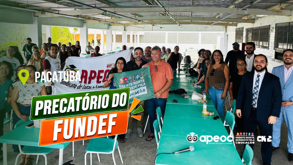 CATEGORIA REAFIRMA O FORTALECIMENTO DA LUTA PELA INTEGRALIDADE DOS RECURSOS DO PRECATÓRIO DO FUNDEF