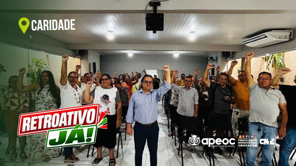 PROFESSORES DE CARIDADE APROVAM POR UNANIMIDADE LUTA PELA CELERIDADE NO PAGAMENTO DO RETROATIVO DO REAJUSTE DE 2026